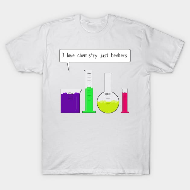 I love chemistry just beakers T-Shirt by Byrnsey